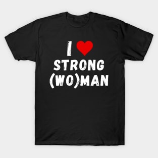 I love strong(wo)man - I heart strong(wo)man T-Shirt